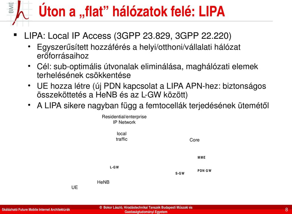 maghálózati elemek terhelésének csökkentése UE hozza létre (új PDN kapcsolat a LIPA APN hez: biztonságos összeköttetés a