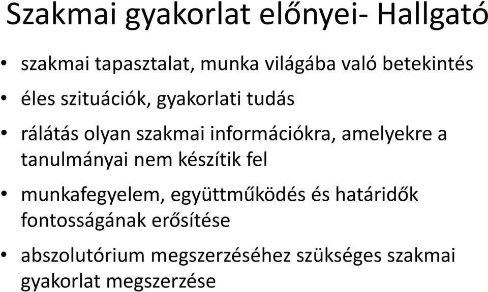 amelyekre a tanulmányai nem készítik fel munkafegyelem, együttműködés és határidők