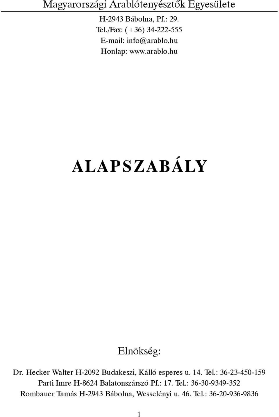Hecker Walter H-2092 Budakeszi, Kálló esperes u. 14. Tel.