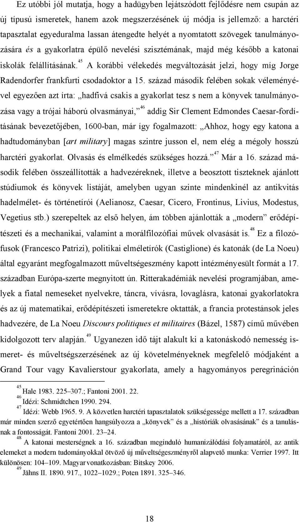 45 A korábbi vélekedés megváltozását jelzi, hogy míg Jorge Radendorfer frankfurti csodadoktor a 15.