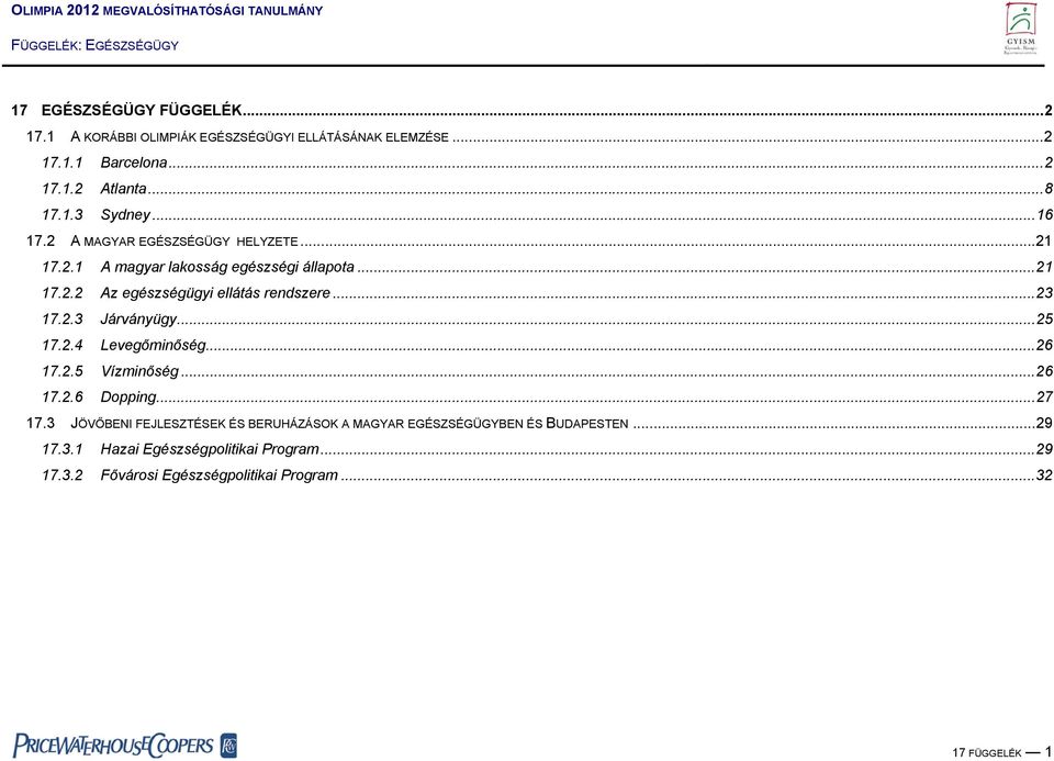 2.3 Járványügy...25 17.2.4 Levegőminőség...26 17.2.5 Vízminőség...26 17.2.6 Dopping...27 17.