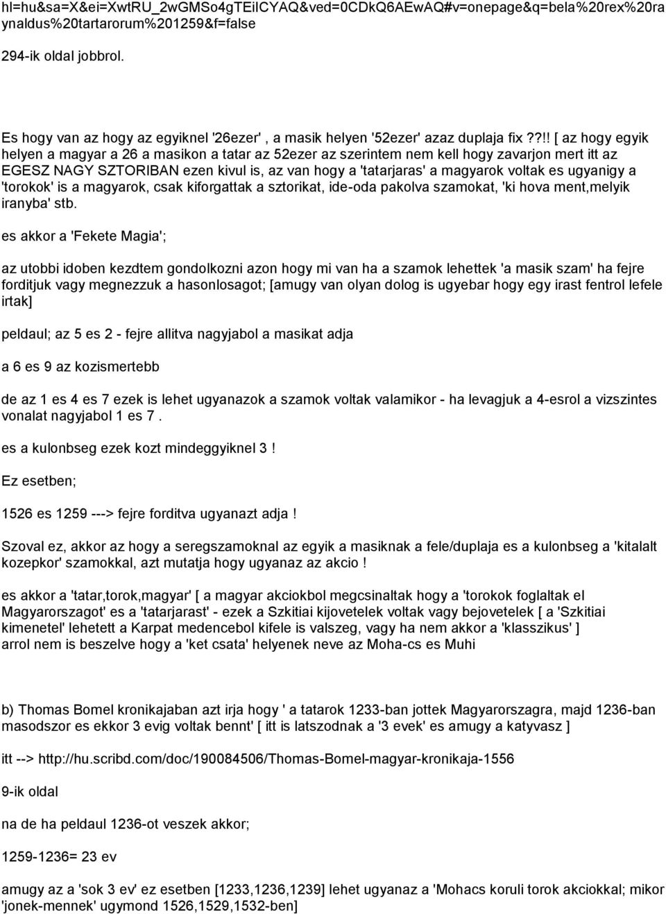 ?!! [ az hogy egyik helyen a magyar a 26 a masikon a tatar az 52ezer az szerintem nem kell hogy zavarjon mert itt az EGESZ NAGY SZTORIBAN ezen kivul is, az van hogy a 'tatarjaras' a magyarok voltak