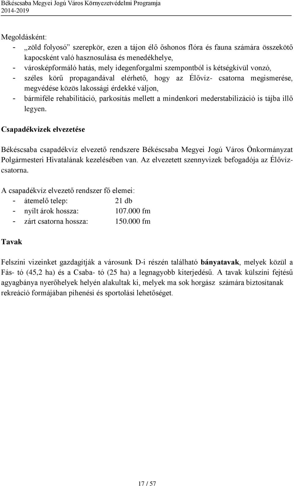 mindenkori mederstabilizáció is tájba illő legyen.