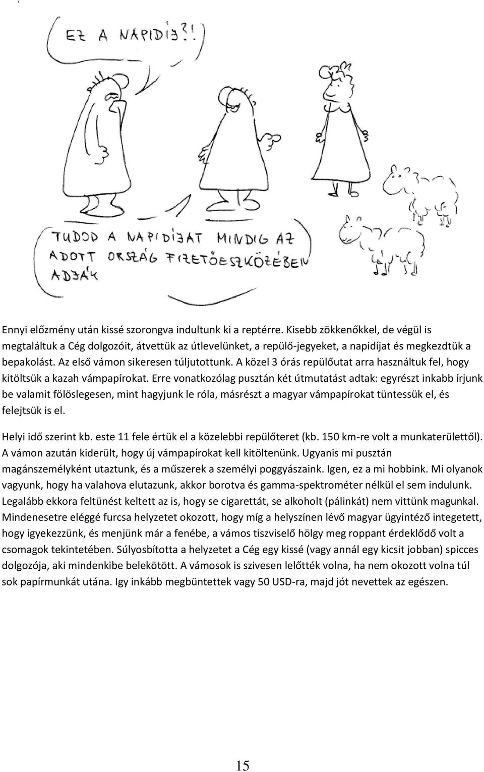 A közel 3 órás repülőutat arra használtuk fel, hogy kitöltsük a kazah vámpapírokat.