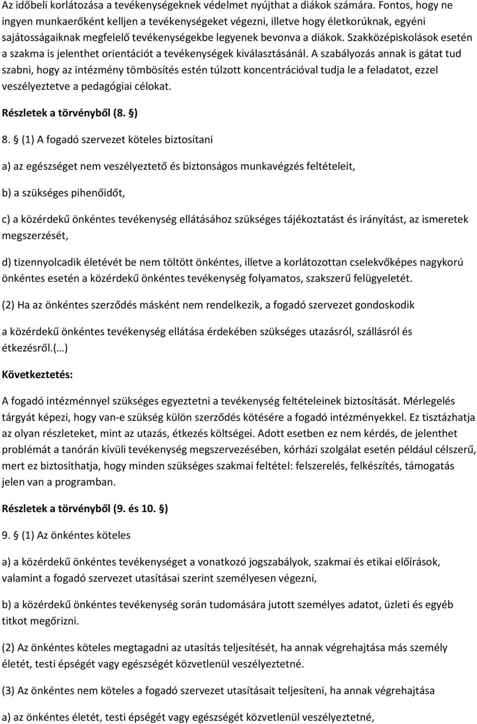 Szakközépiskolások esetén a szakma is jelenthet orientációt a tevékenységek kiválasztásánál.