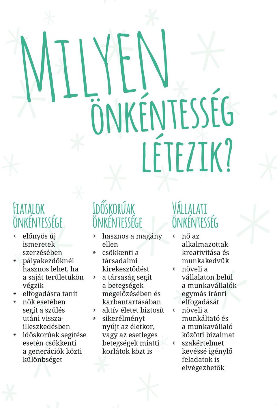 időskorúak segítése esetén csökkenti a generációk közti különbséget Időskorúak önkéntessége * hasznos a magány ellen * csökkenti a társadalmi kirekesztődést * a társaság segít a betegségek