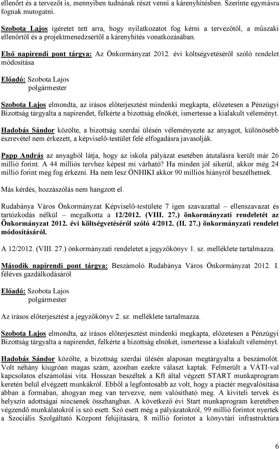 Első napirendi pont tárgya: Az Önkormányzat 2012.