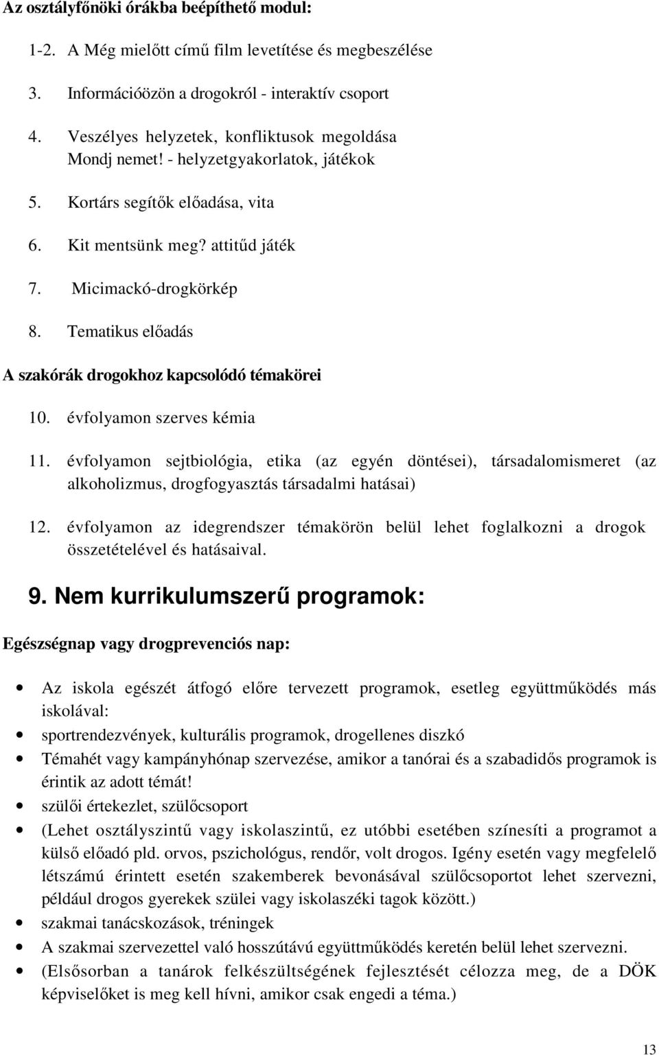 Tematikus előadás A szakórák drogokhoz kapcsolódó témakörei 10. évfolyamon szerves kémia 11.