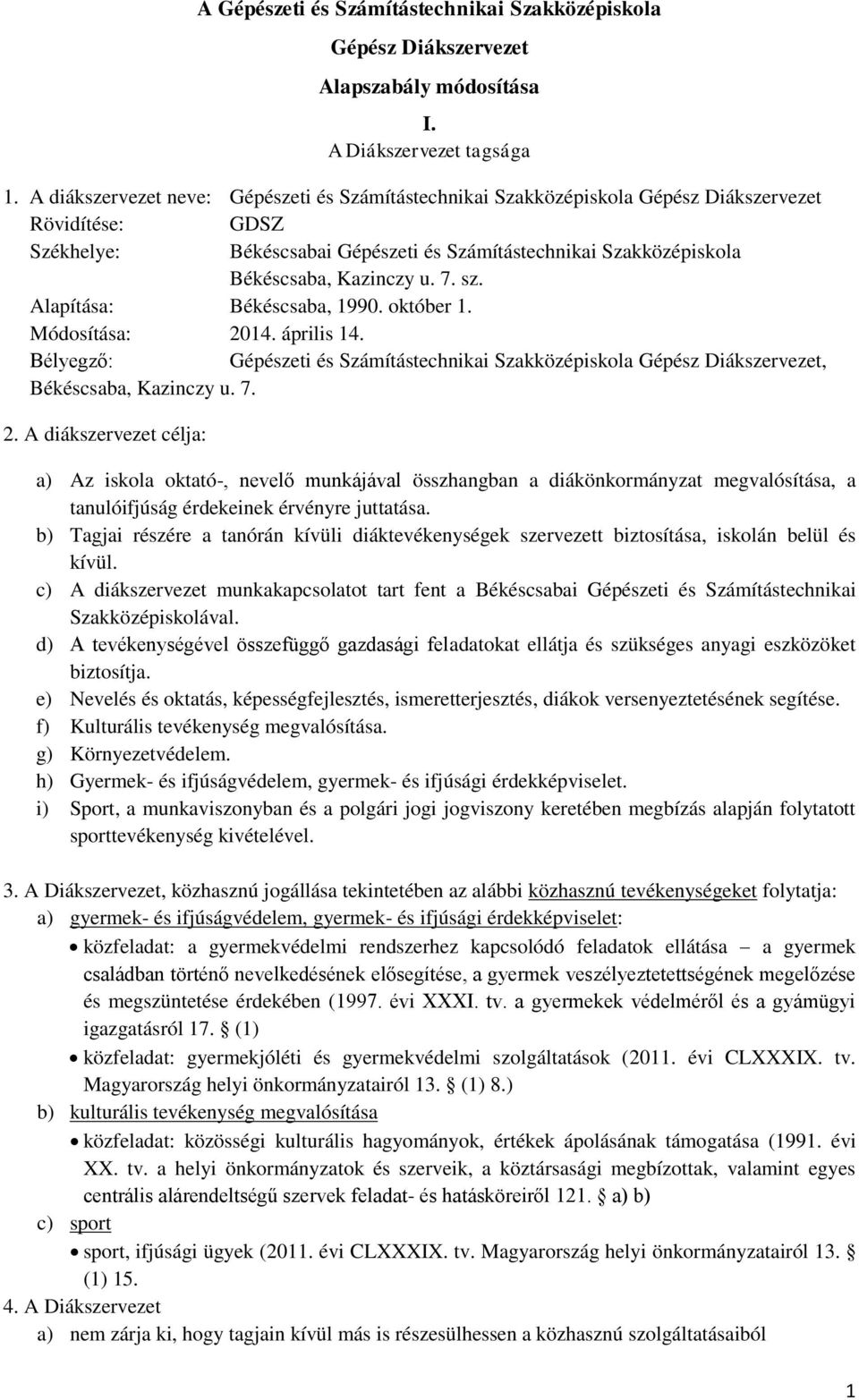 7. sz. Alapítása: Békéscsaba, 1990. október 1. Módosítása: 20