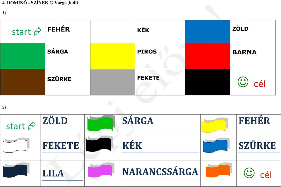 SZÜRKE FEKETE cél 2) start ZÖLD SÁRGA