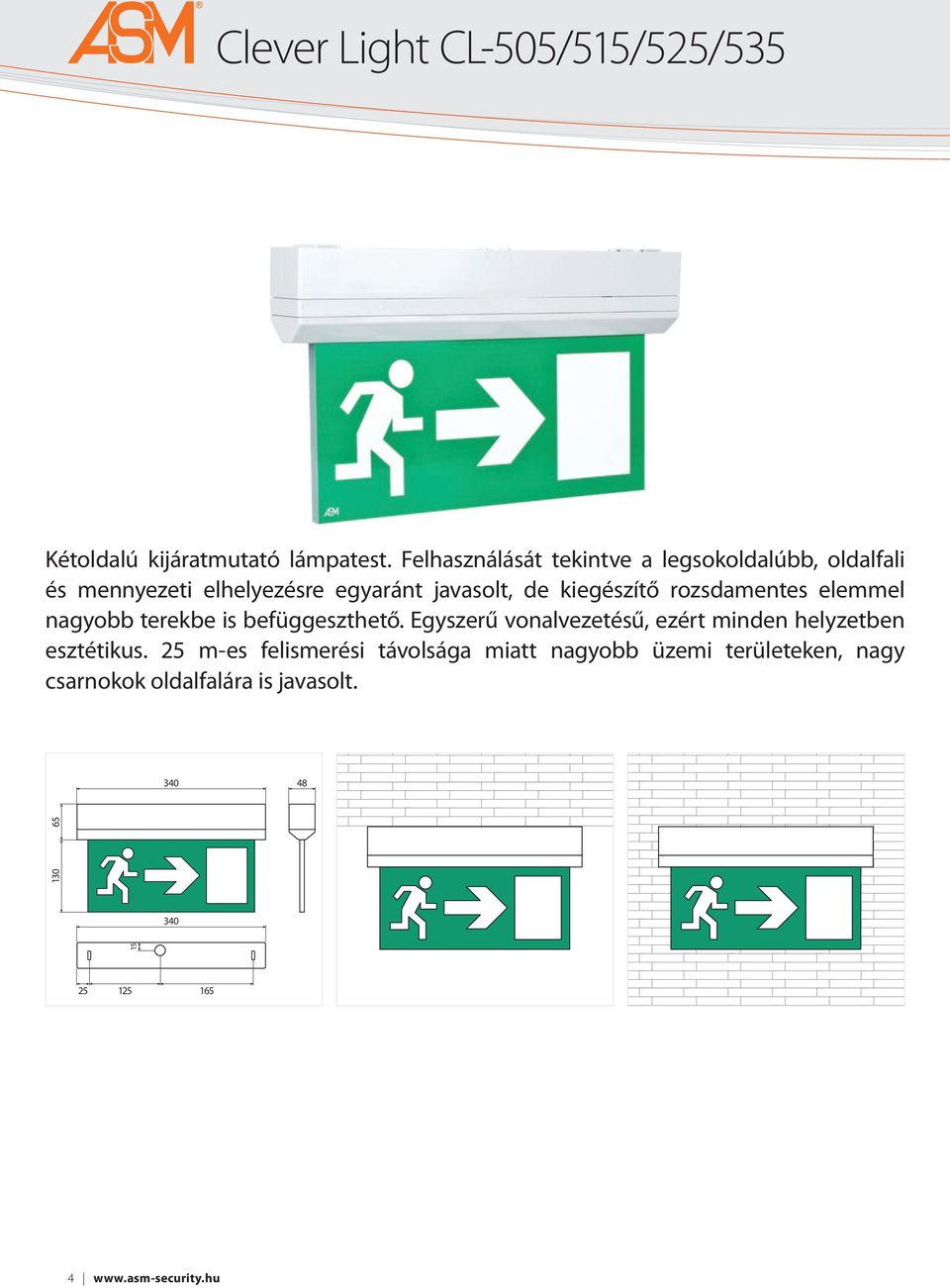 rozsdamentes elemmel nagyobb terekbe is befüggeszthető.