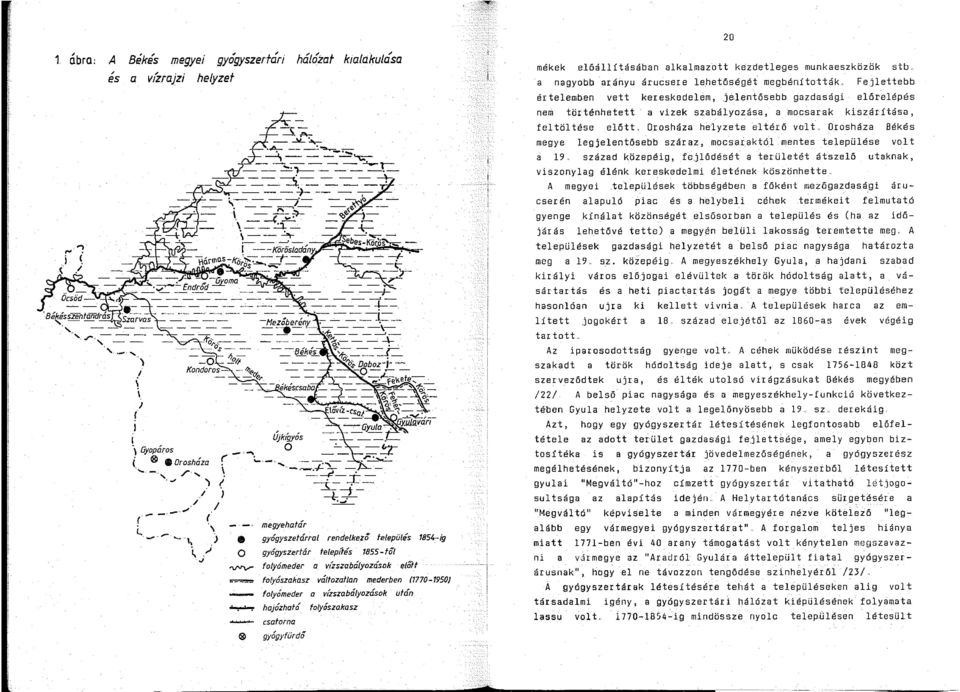 :~ megyehatár e gyógyszetárral rendelkező település 854 ~ig O gyógyszertár felepi'tés 855-fÓI ~ folyómeder a v/zszabátyozások előtt =-=-=- folyószakasz váttozaf/an mederben (770-950} - folyómeder a