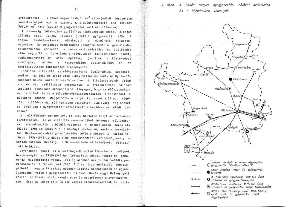 382 lakosra jutott gyógyszertár folyók szabályozásával növekedett a müvelhető /25/.