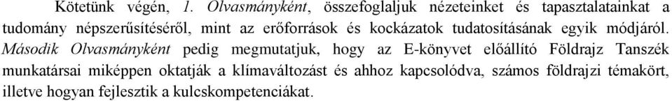 erőforrások és kockázatok tudatosításának egyik módjáról.