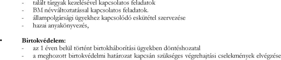 - állampolgársági ügyekhez kapcsolódó eskütétel szervezése - hazai anyakönyvezés,