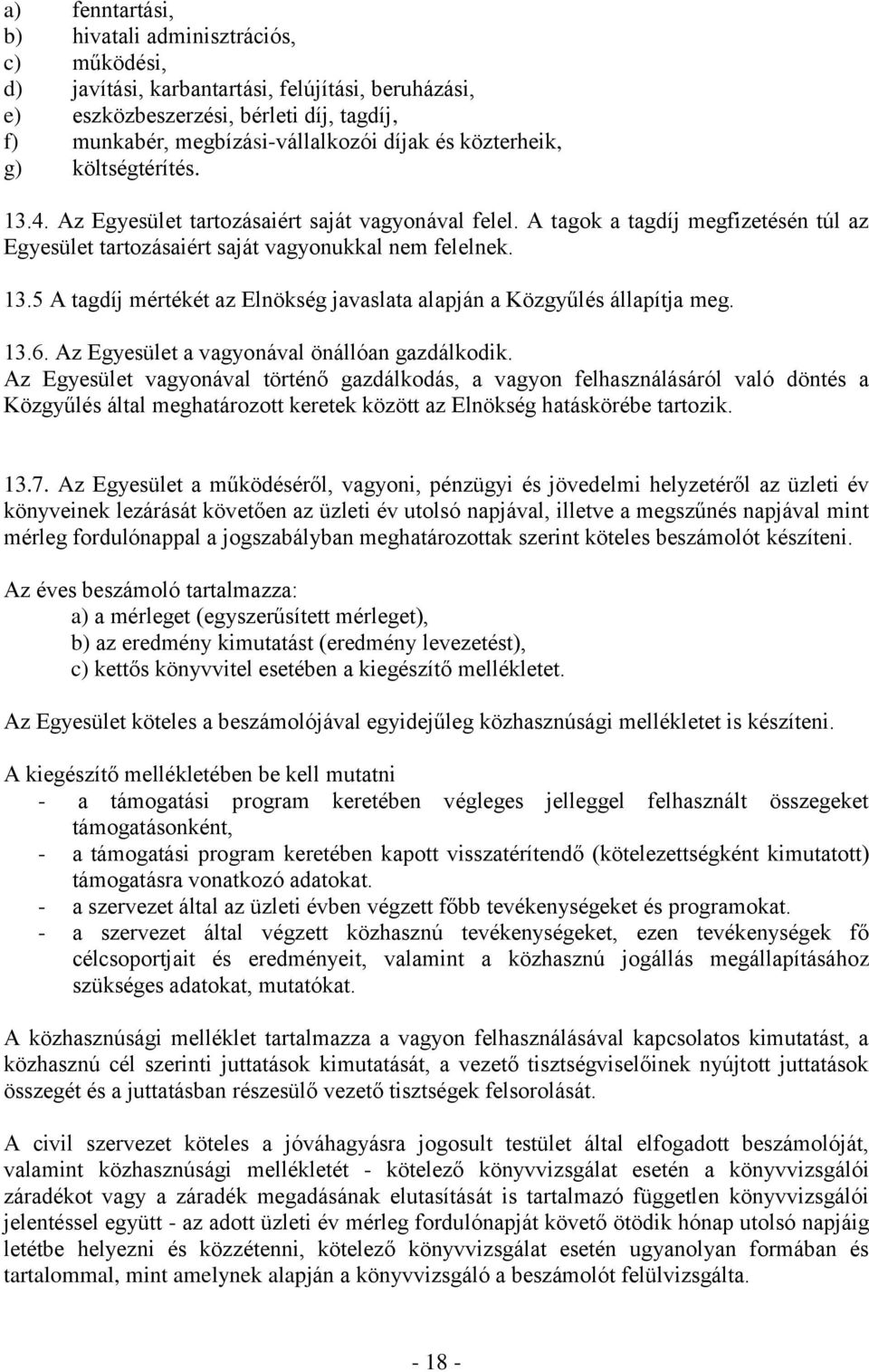 13.6. Az Egyesület a vagyonával önállóan gazdálkodik.