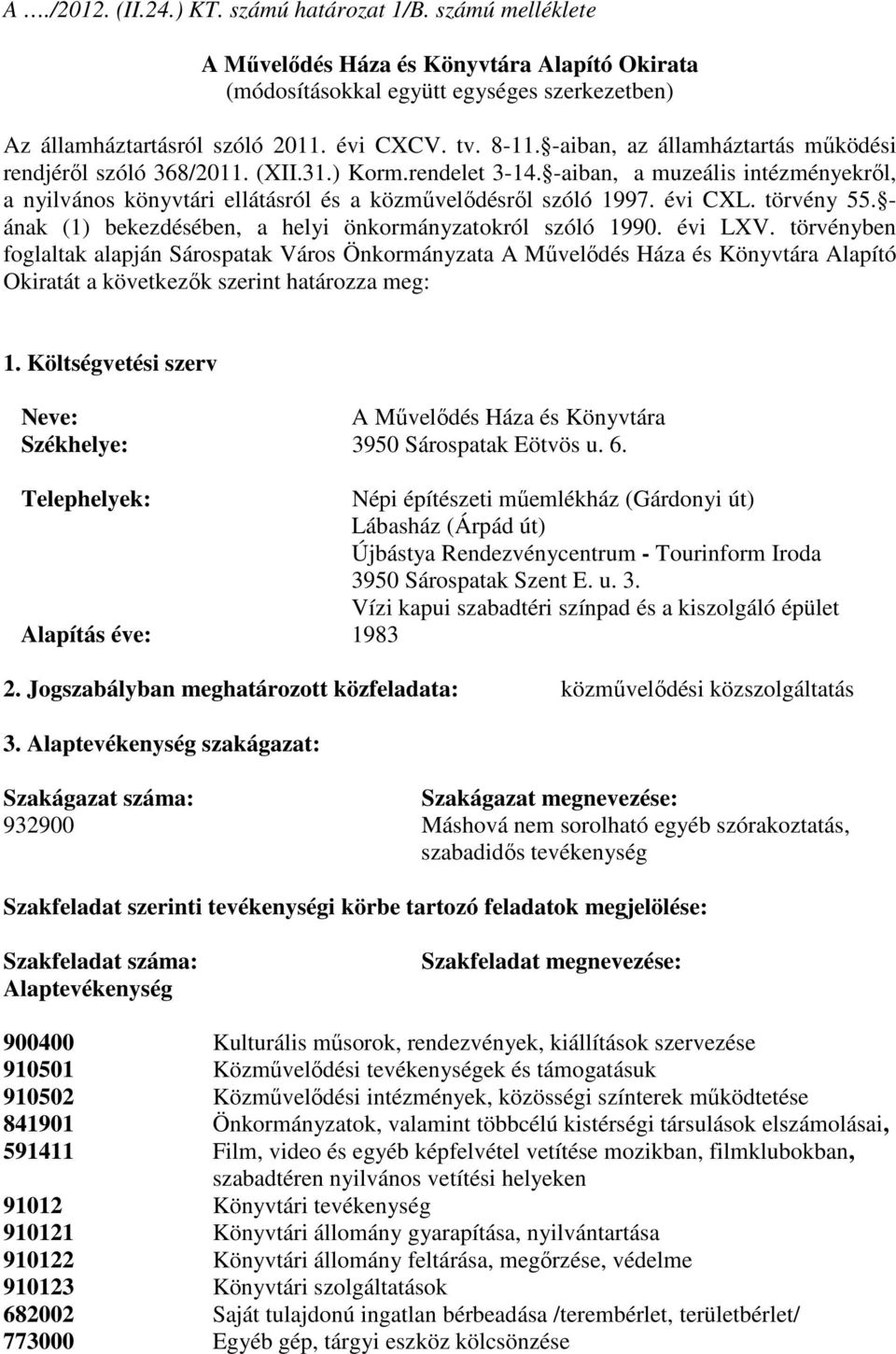 évi CXL. törvény 55. - ának (1) bekezdésében, a helyi önkormányzatokról szóló 1990. évi LXV.