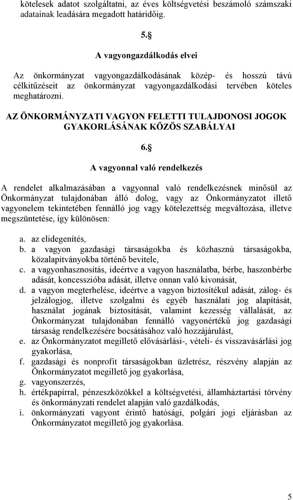 AZ ÖNKORMÁNYZATI VAGYON FELETTI TULAJDONOSI JOGOK GYAKORLÁSÁNAK KÖZÖS SZABÁLYAI 6.