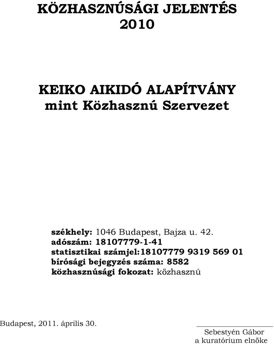 adószám: 18107779-1-41 statisztikai számjel:18107779 9319 569 01 bírósági