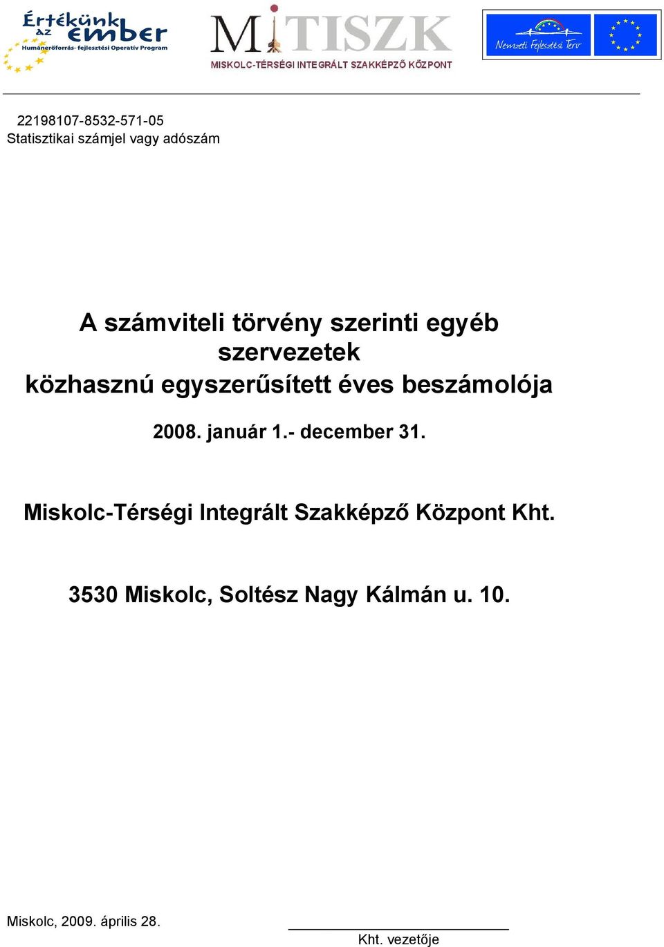 január 1.- december 31. Miskolc-Térségi Integrált Szakképző Központ Kht.