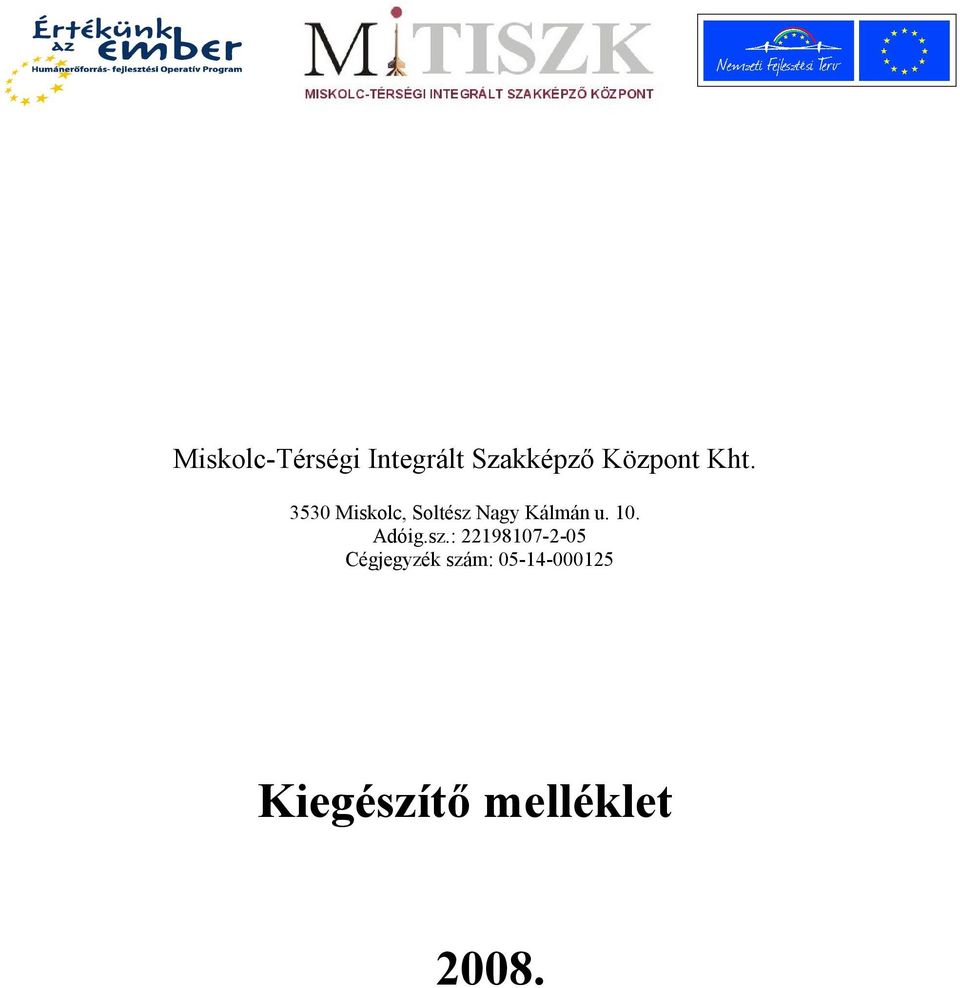 3530 Miskolc, Soltész Nagy Kálmán u. 10.