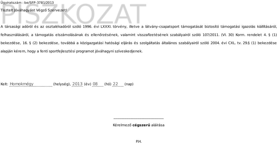 valamint visszafizetésének szabályairól szóló 107/2011. (VI. 30) Korm. rendelet 4. (1) bekezdése, 16.