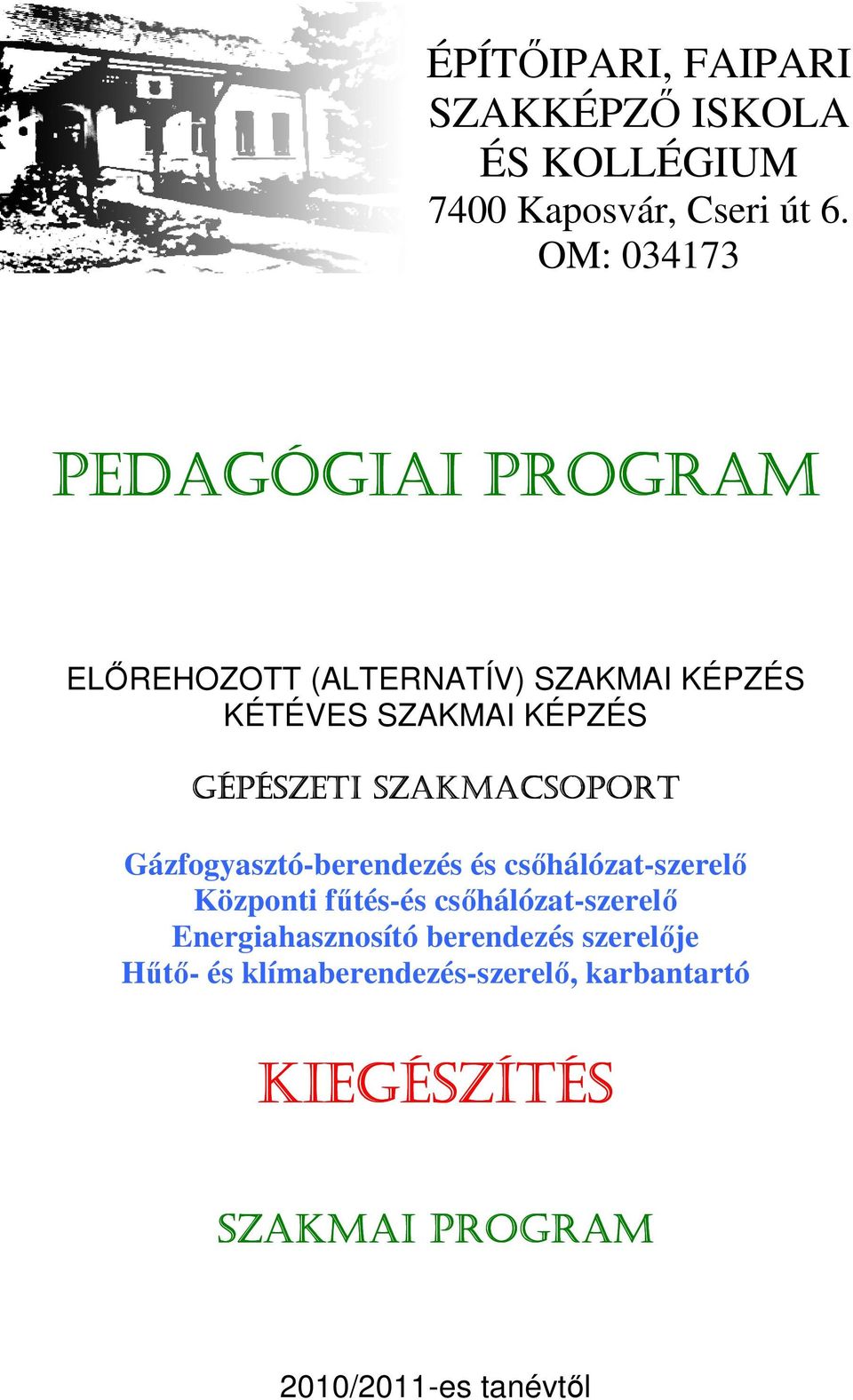 SZAKMACSOPORT Gázfogyasztó-berendezés és csőhálózat-szerelő Központi fűtés-és csőhálózat-szerelő