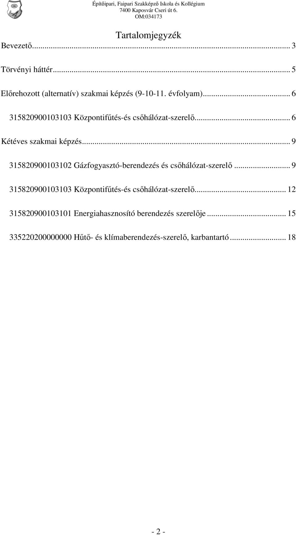 .. 9 315820900103102 Gázfogyasztó-berendezés és csőhálózat-szerelő.