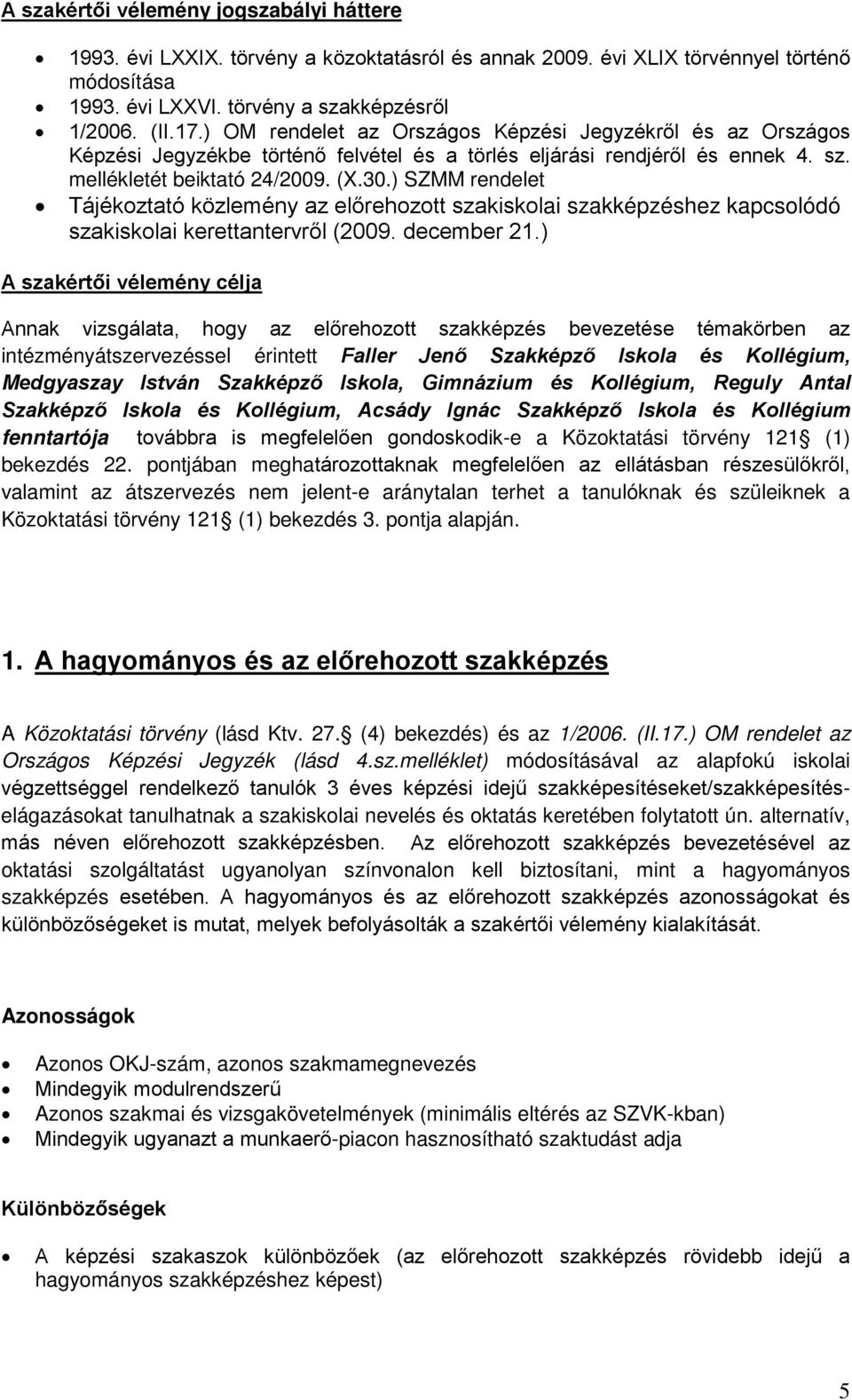 ) SZMM rendelet Tájékoztató közlemény az előrehozott szakiskolai szakképzéshez kapcsolódó szakiskolai kerettantervről (2009. december 21.