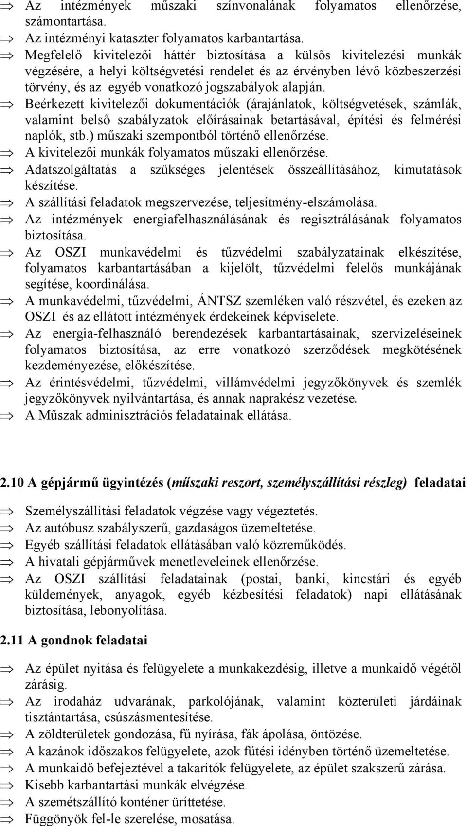 Beérkezett kivitelezői dokumentációk (árajánlatok, költségvetések, számlák, valamint belső szabályzatok előírásainak betartásával, építési és felmérési naplók, stb.