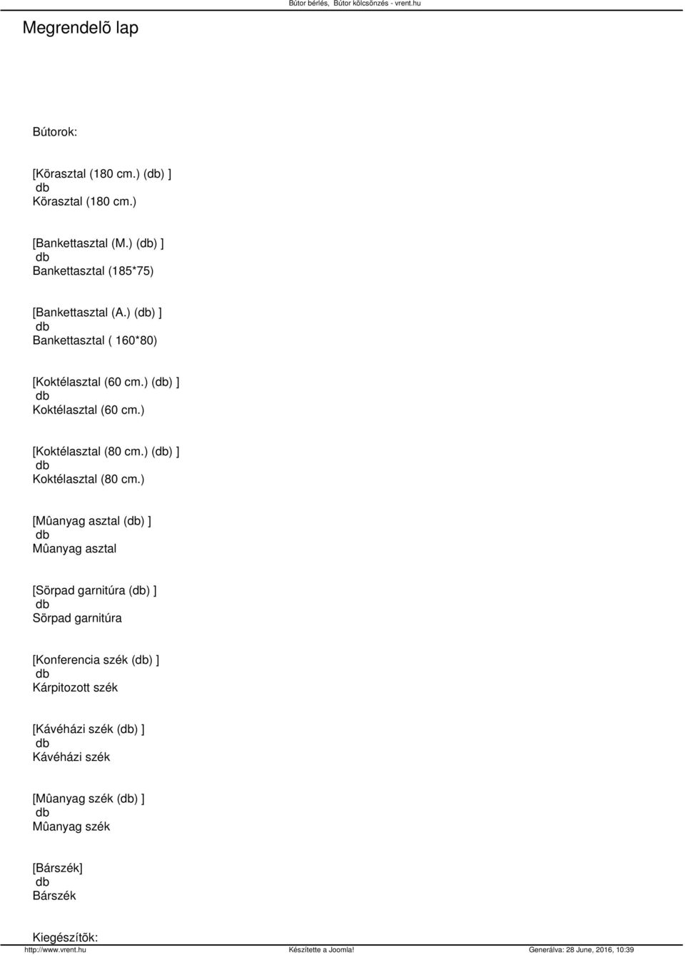 ) () ] Koktélasztal (60 cm.) [Koktélasztal (80 cm.) () ] Koktélasztal (80 cm.