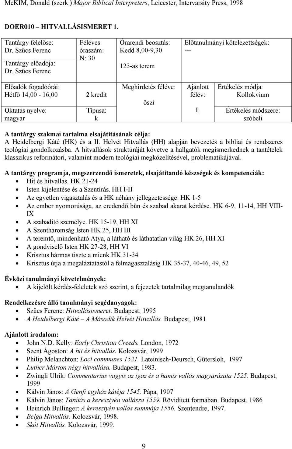 Helvét Hitvallás (HH) alapján bevezetés a bibliai és rendszeres teológiai gondolozásba.