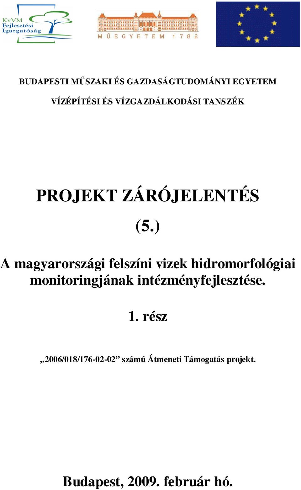 ) A magyarországi felszíni vizek hidromorfológiai monitoringjának