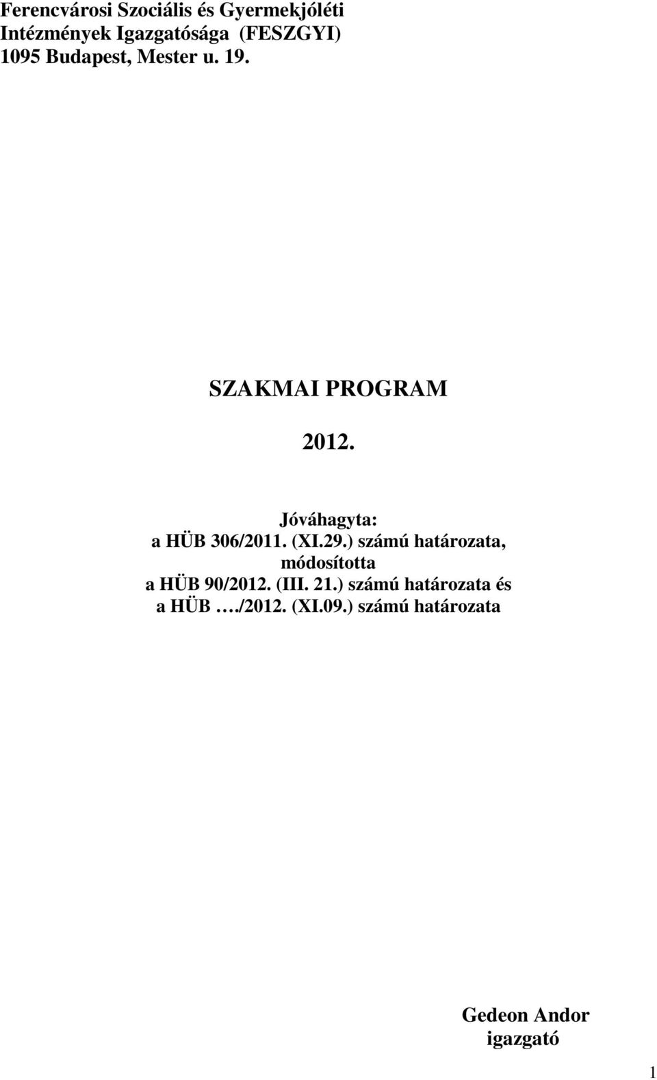 Jóváhagyta: a HÜB 306/2011. (XI.29.