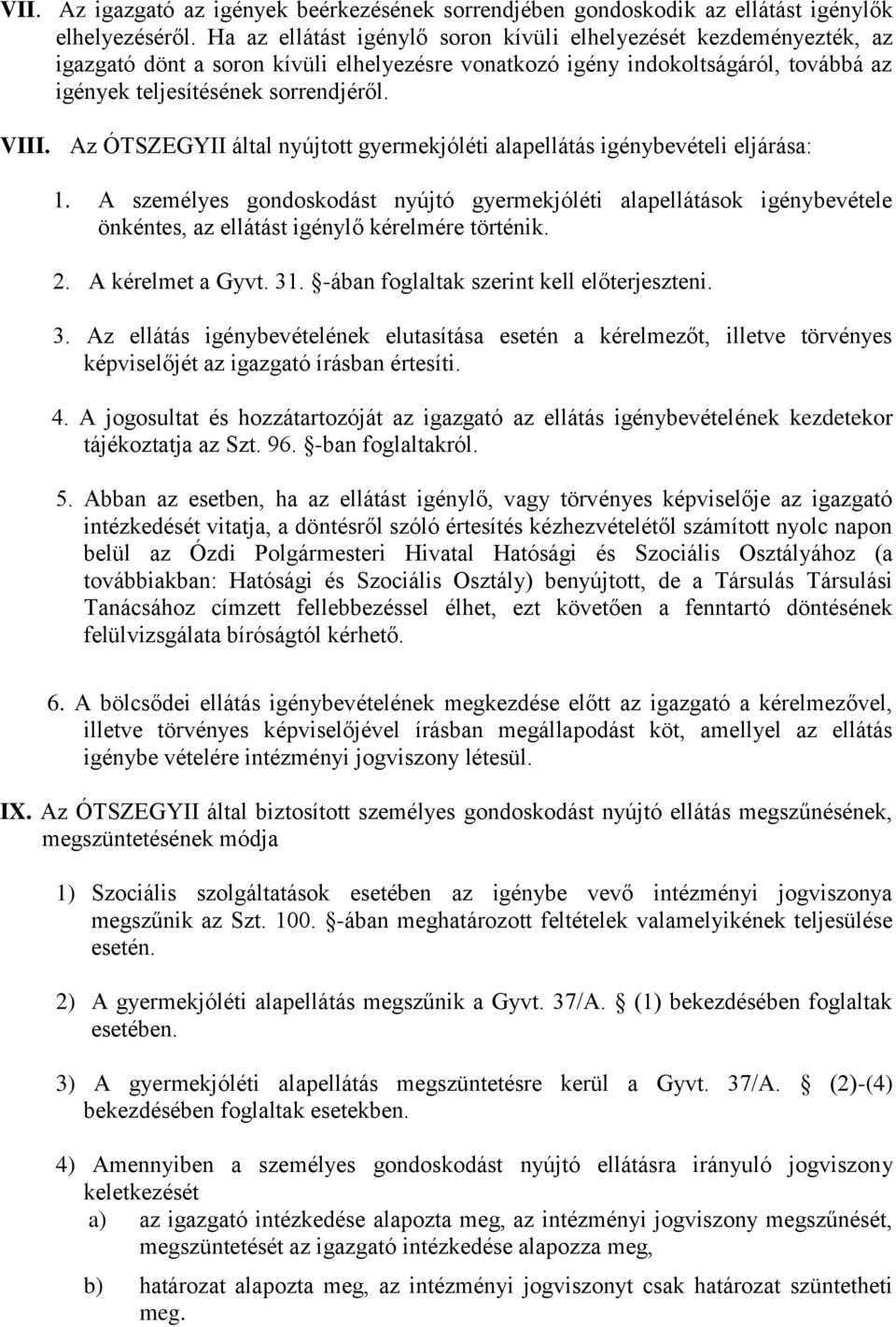 Az ÓTSZEGYII által nyújtott gyermekjóléti alapellátás igénybevételi eljárása: 1.