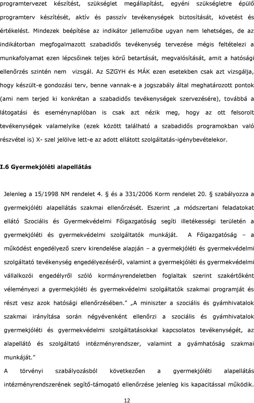 htósági ellenőrzés szintén nem vizsgál.