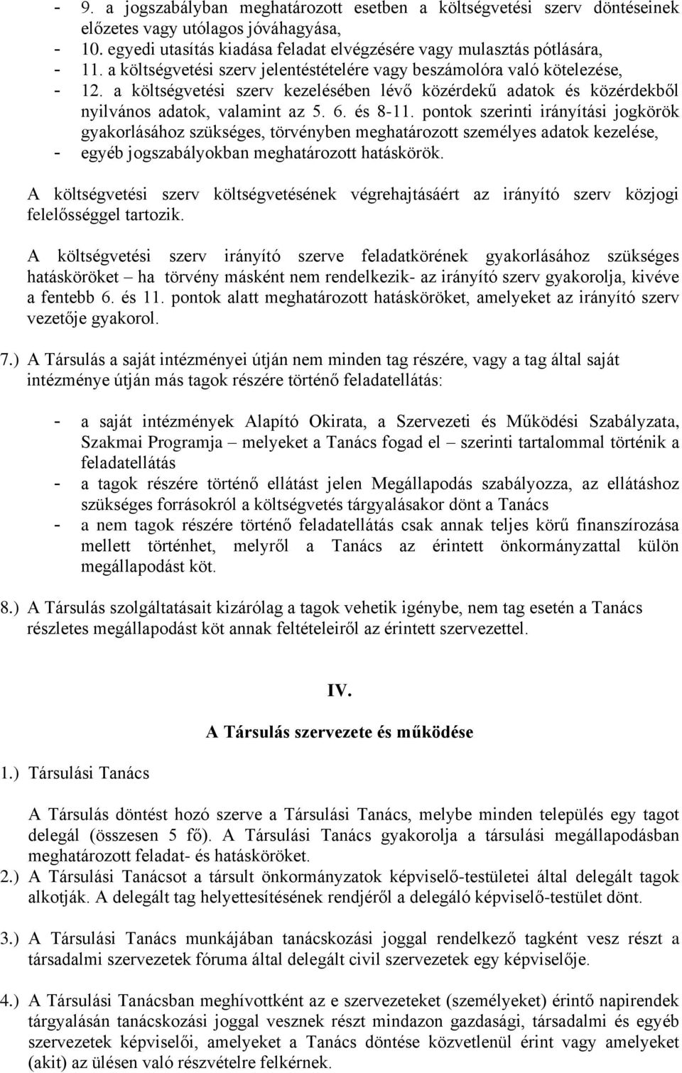 pontok szerinti irányítási jogkörök gyakorlásához szükséges, törvényben meghatározott személyes adatok kezelése, - egyéb jogszabályokban meghatározott hatáskörök.