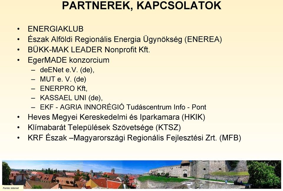 (de) ENERPRO Kft, KASSAEL UNI (de), EKF - AGRIA INNORÉGIÓ Tudáscentrum Info - Pont Heves Megyei