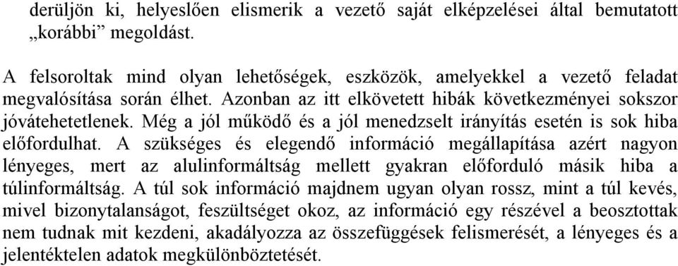 Még a jól működő és a jól menedzselt irányítás esetén is sok hiba előfordulhat.