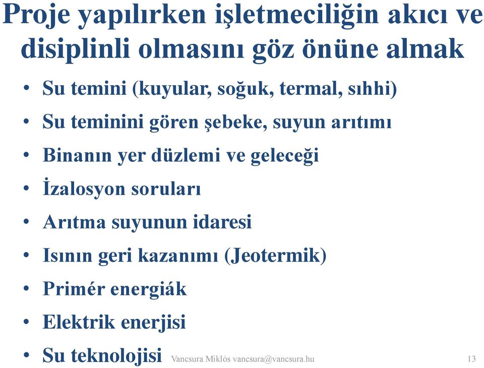 düzlemi ve geleceği İzalosyon soruları Arıtma suyunun idaresi Isının geri kazanımı