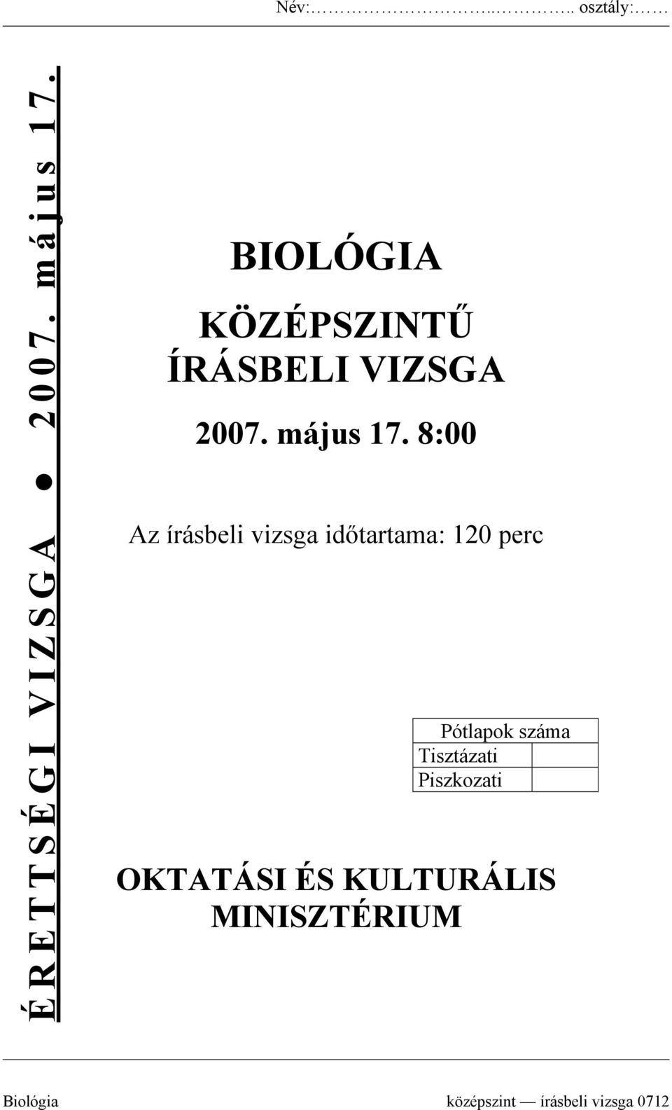 8:00 Az írásbeli vizsga időtartama: 120 perc Pótlapok száma