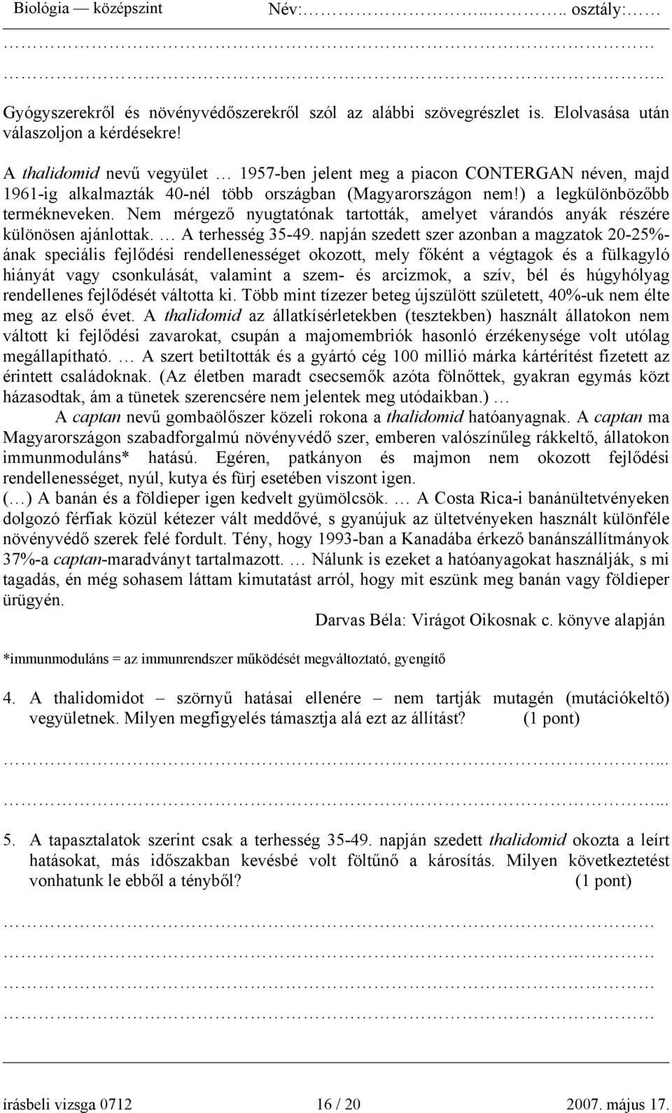 Nem mérgező nyugtatónak tartották, amelyet várandós anyák részére különösen ajánlottak. A terhesség 35-49.