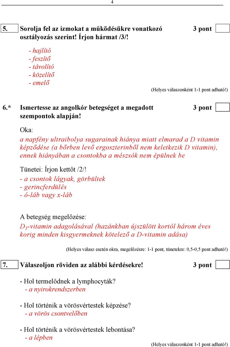 Oka: a napfény ultraibolya sugarainak hiánya miatt elmarad a D vitamin képzıdése (a bırben levı ergoszterinbıl nem keletkezik D vitamin), ennek hiányában a csontokba a mészsók nem épülnek be Tünetei: