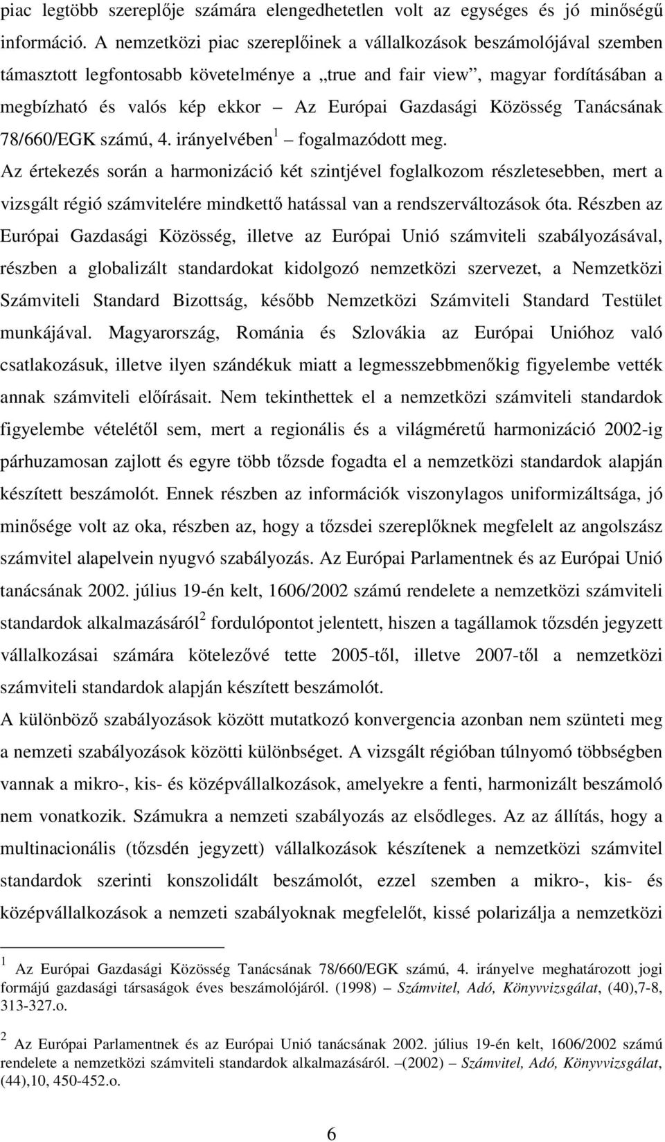 Gazdasági Közösség Tanácsának 78/660/EGK számú, 4. irányelvében 1 fogalmazódott meg.