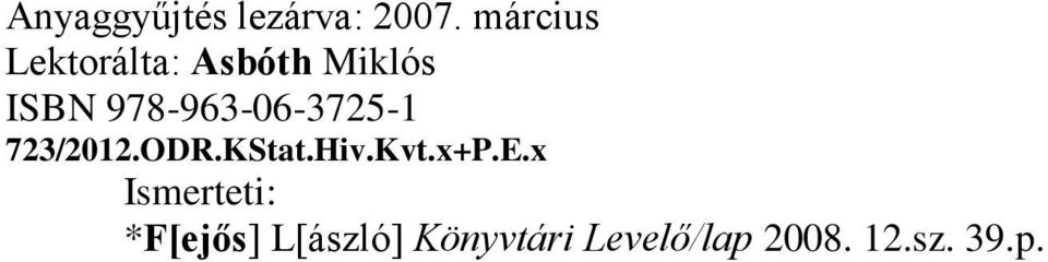 978-963-06-3725-1 723/2012.ODR.KStat.Hiv.Kvt.