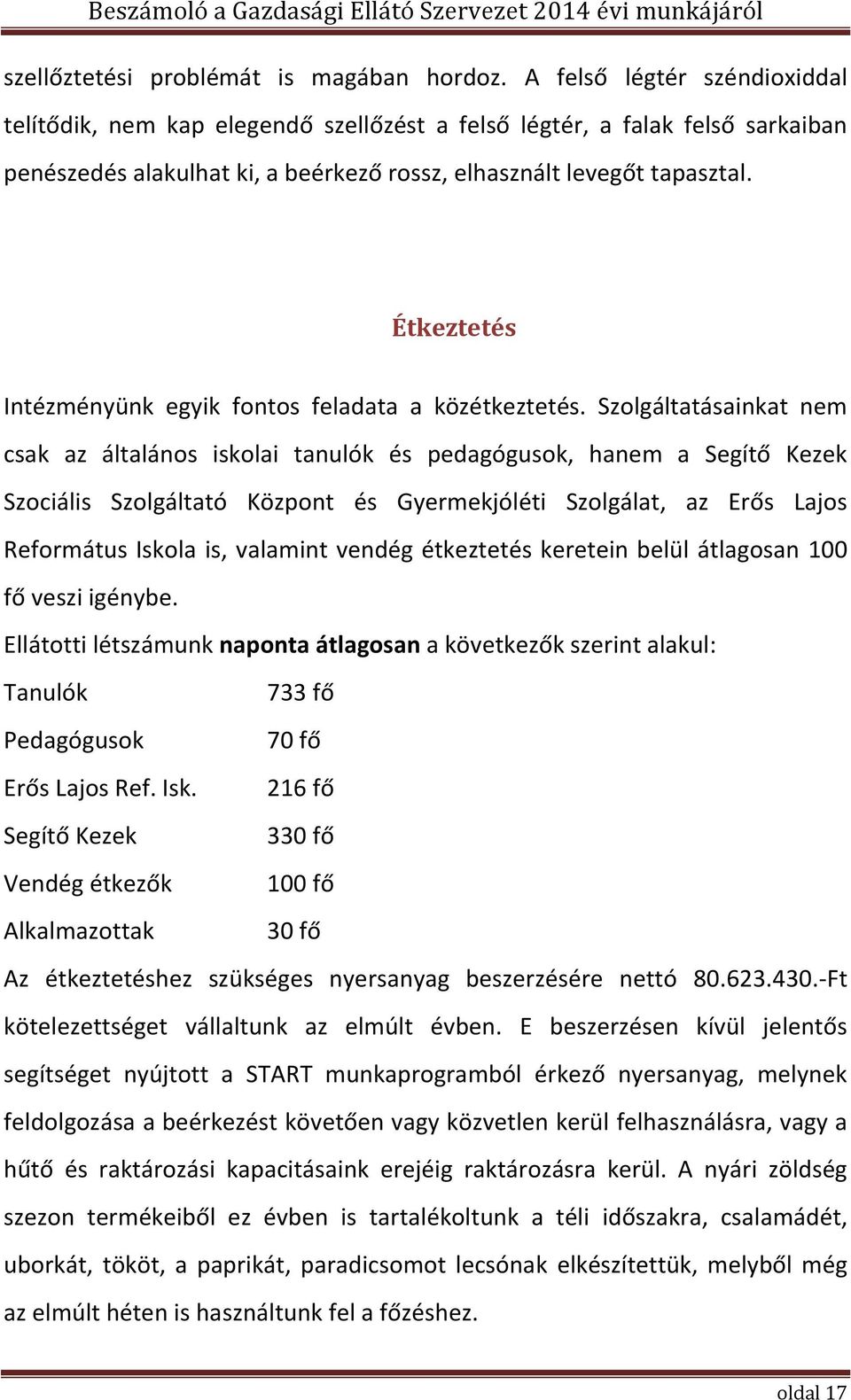 Étkeztetés Intézményünk egyik fontos feladata a közétkeztetés.