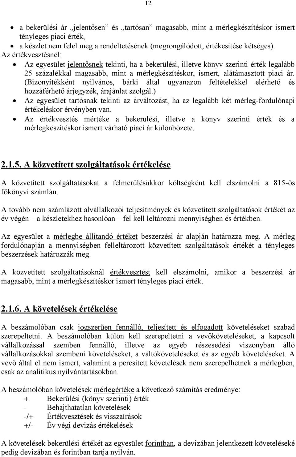 (Bizonyítékként nyilvános, bárki által ugyanazon feltételekkel elérhető és hozzáférhető árjegyzék, árajánlat szolgál.