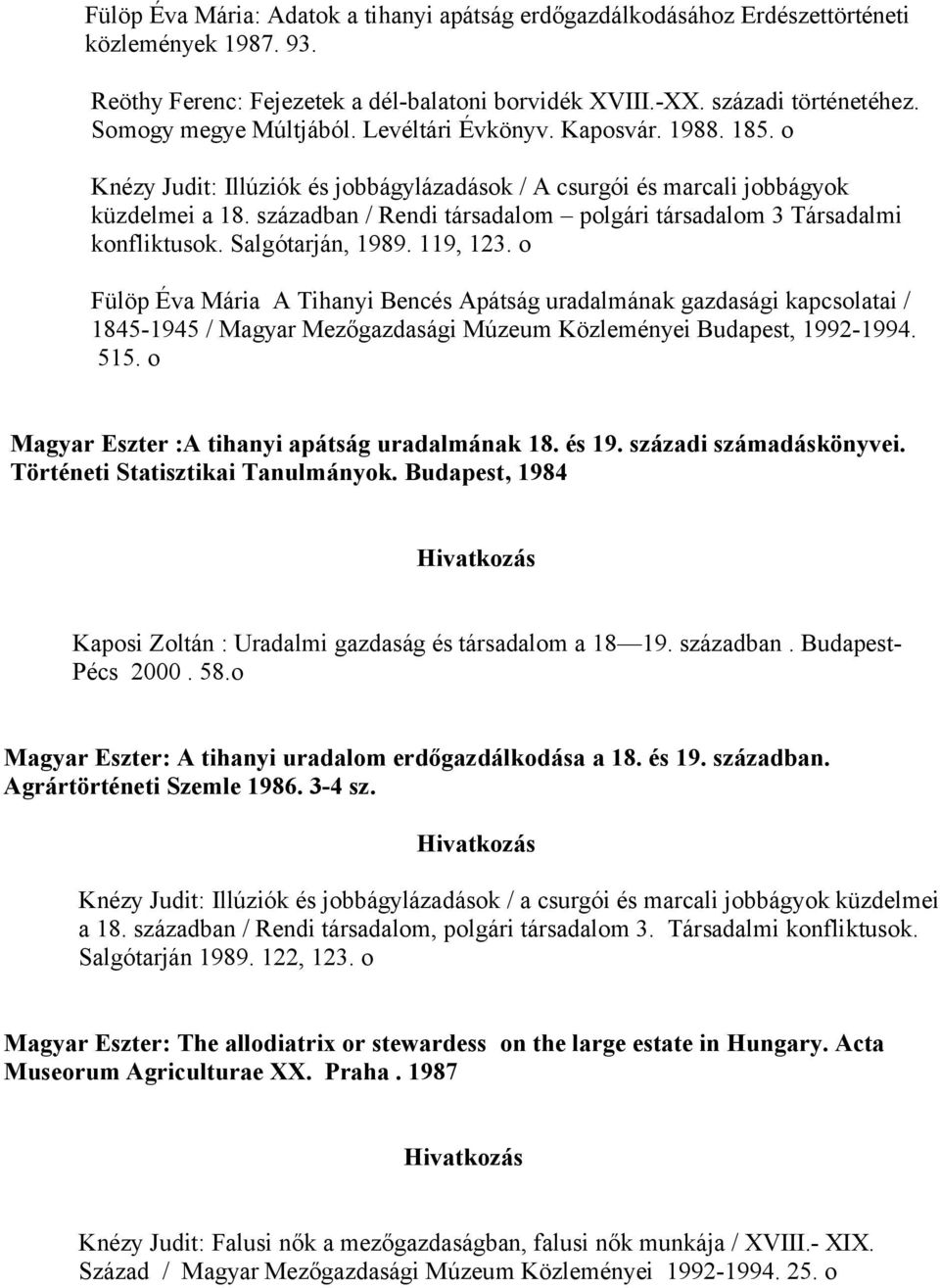 században / Rendi társadalom polgári társadalom 3 Társadalmi konfliktusok. Salgótarján, 1989. 119, 123.