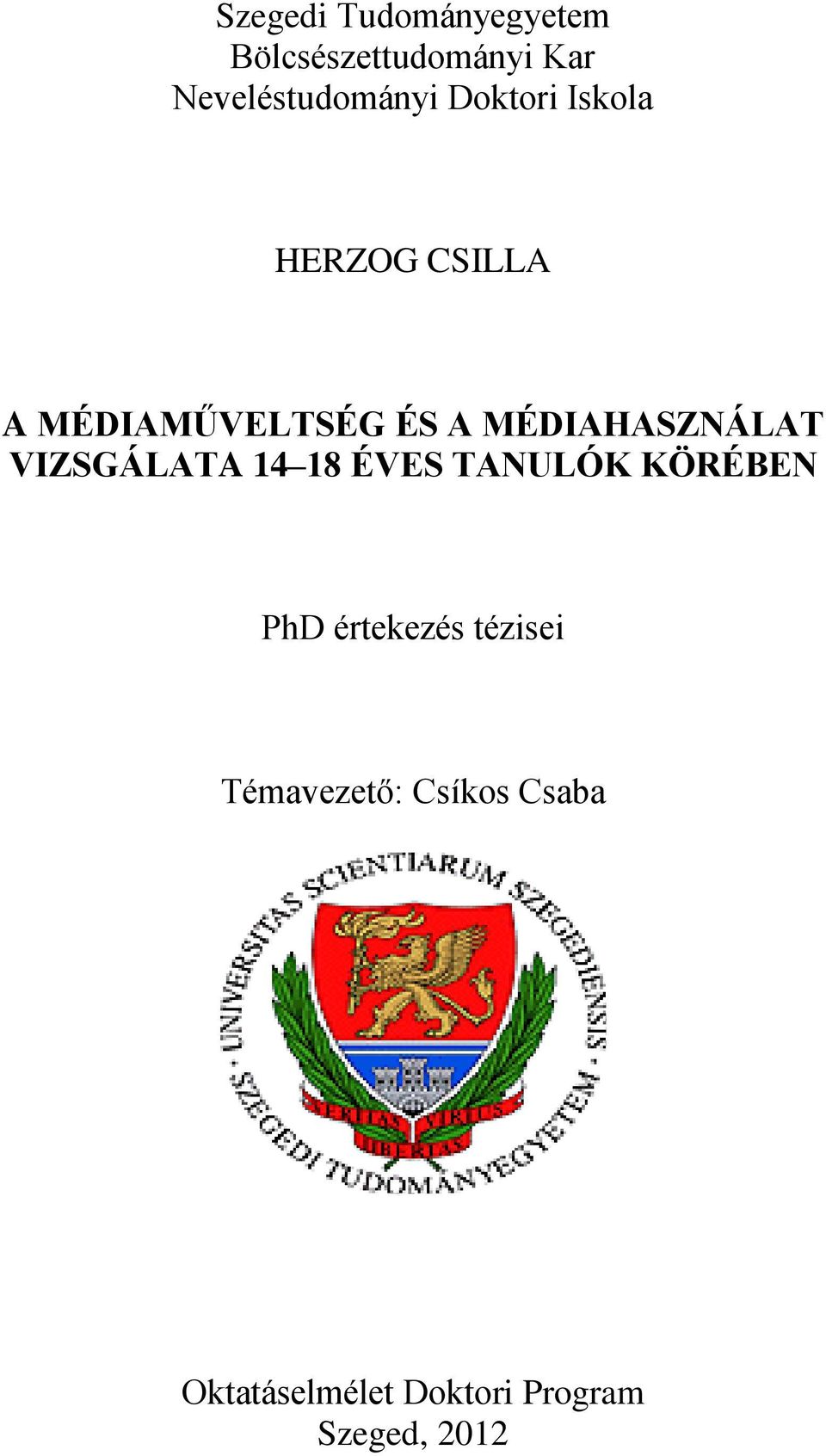 MÉDIAHASZNÁLAT VIZSGÁLATA 14 18 ÉVES TANULÓK KÖRÉBEN PhD