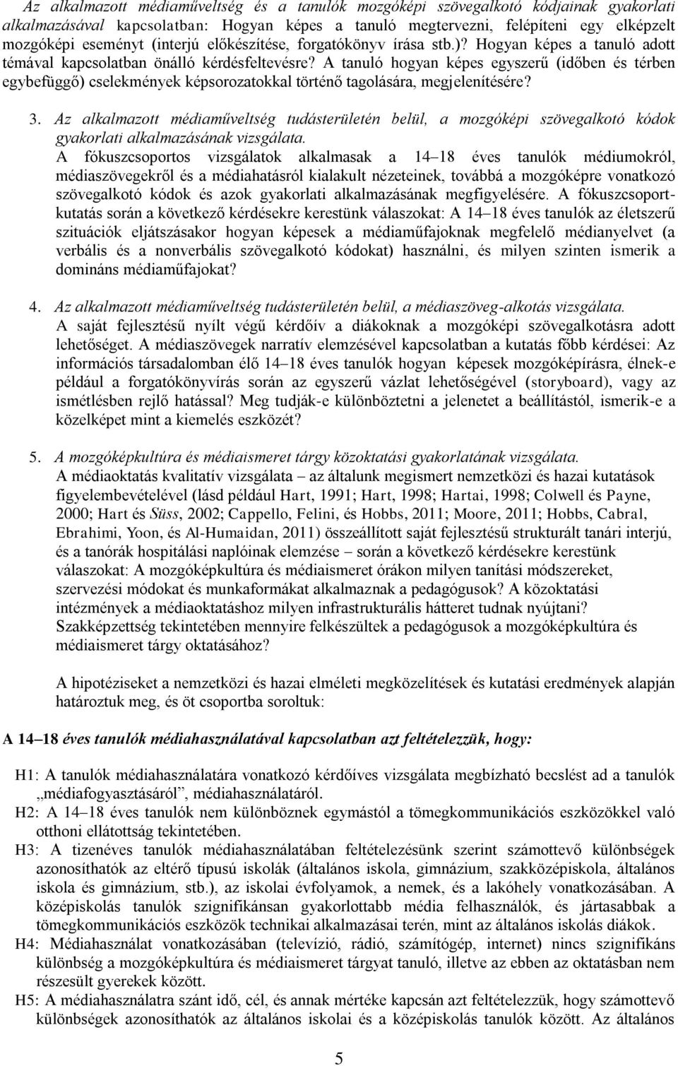 A tanuló hogyan képes egyszerű (időben és térben egybefüggő) cselekmények képsorozatokkal történő tagolására, megjelenítésére? 3.